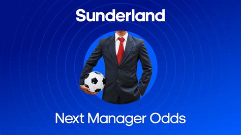 next sunderland manager betting - Next Sunderland Manager Betting Odds ⚽